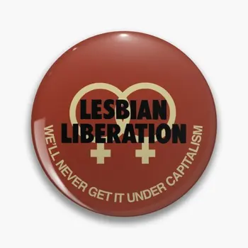 Lésbicas Libertação Nós Ll Never Get It U Personalizável Macio Botão Pin Roupas De Desenho Animado Broche Emblema Engraçado Metal De Moda Bonitinho